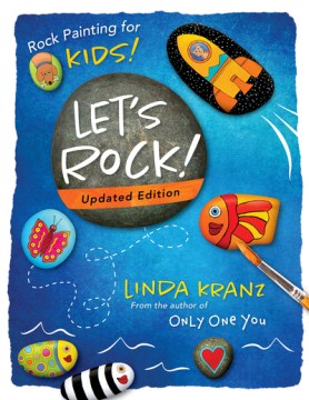 Let's Rock!:  Rock Painting For Kids!