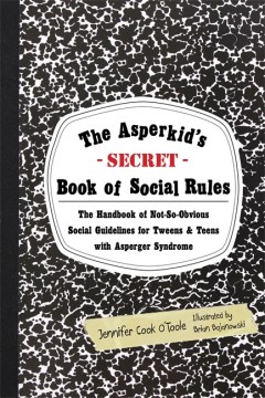 Asperkid's-Secret-Book of Social Rules, The