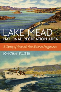 Lake Mead National Recreation Area: A History of America's First National Playground