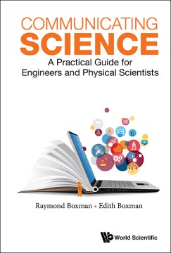 Communicating Science: A Practical Guide for Engineers and Physical Scientists