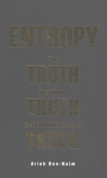Entropy: The Truth, the Whole Truth, and Nothing but the Truth