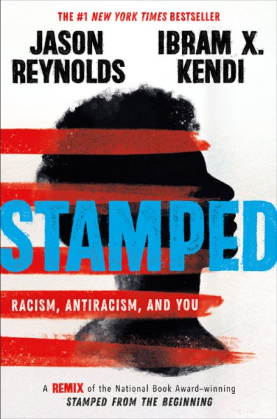 Stamped: Racism, Antiracism, and You: A Remix of the National Book Award-winning Stamped from the