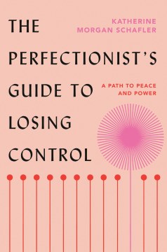 The Perfectionist’s Guide to Losing Control: A Path to Peace and Power 
