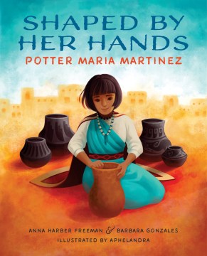 Shaped by her hands : potter Maria Martinez
