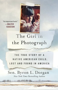 The girl in the photograph : the true story of a Native American child, lost and found in America